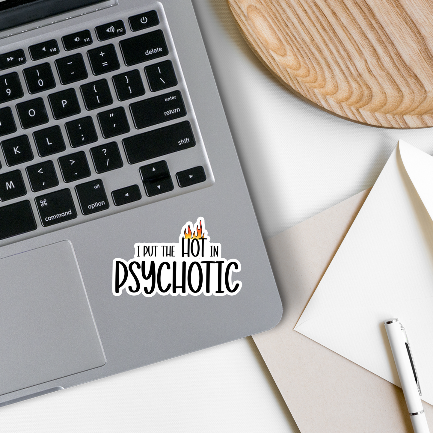 Hot in Psychotic | Empower | Waterproof Sticker | 3"