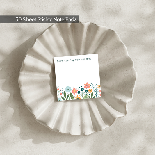 Have the Day You Deserve: 50 Sheet Post-It Note Notepad