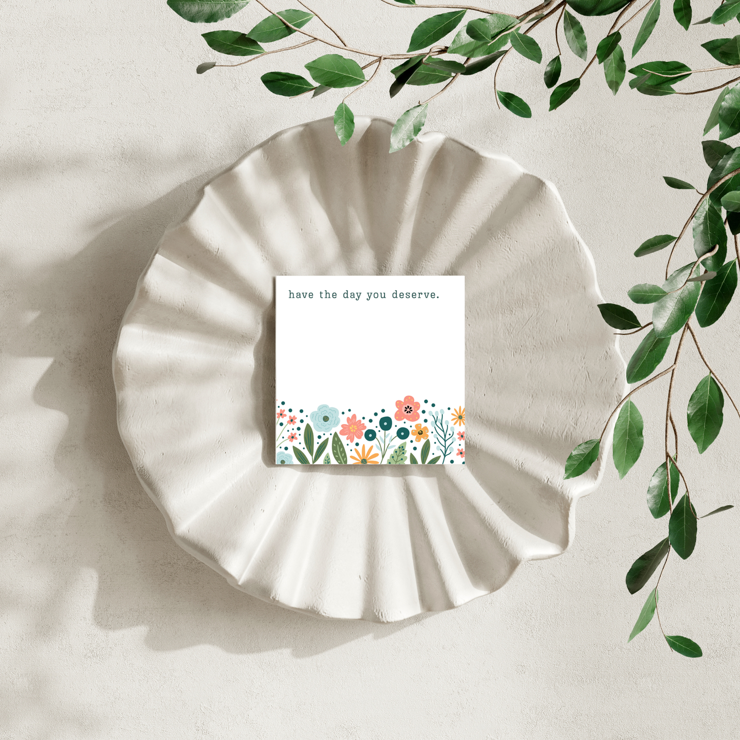 Have the Day You Deserve: 50 Sheet Post-It Note Notepad