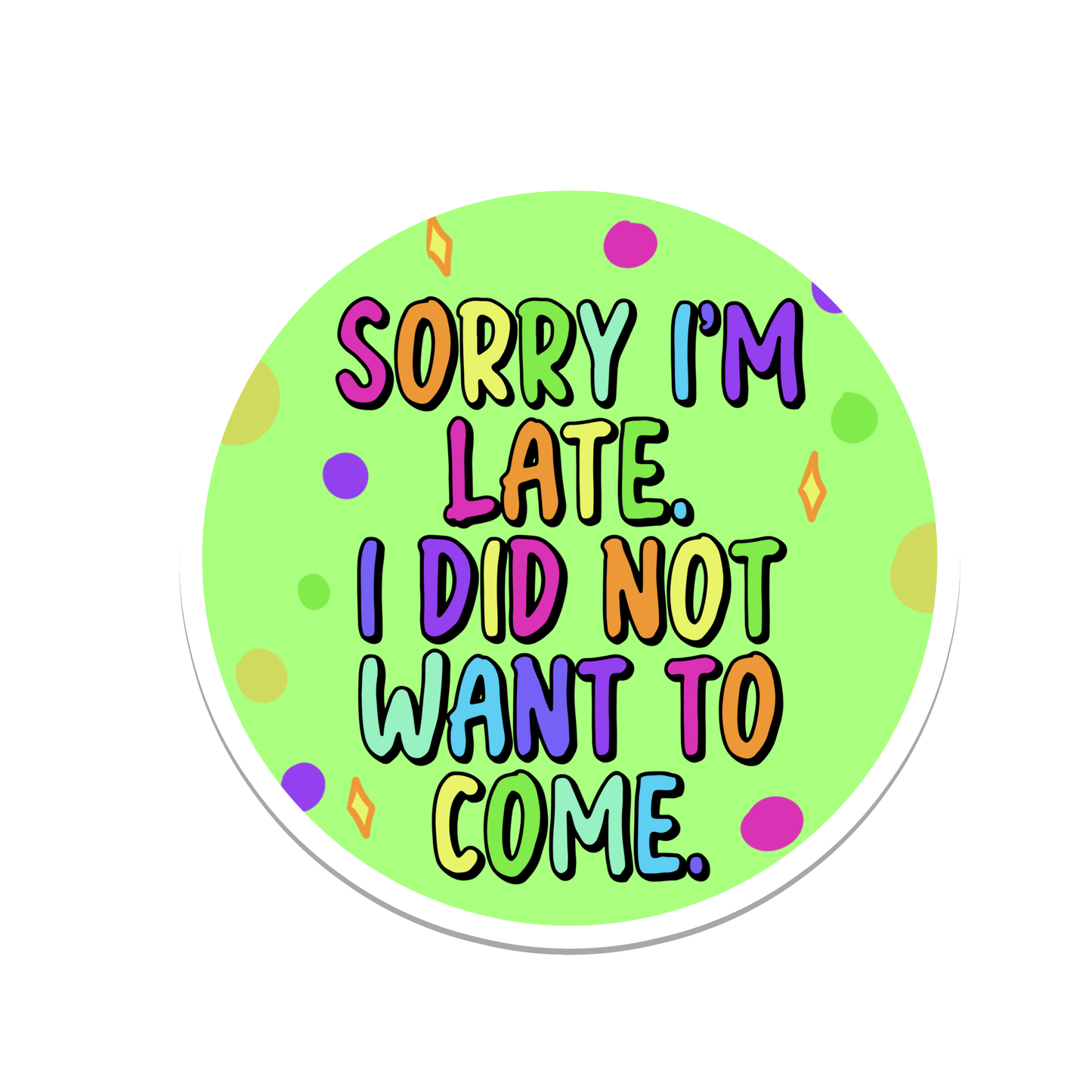 Sorry I'm Late | Funny | Text | Waterproof Sticker | 2.5"