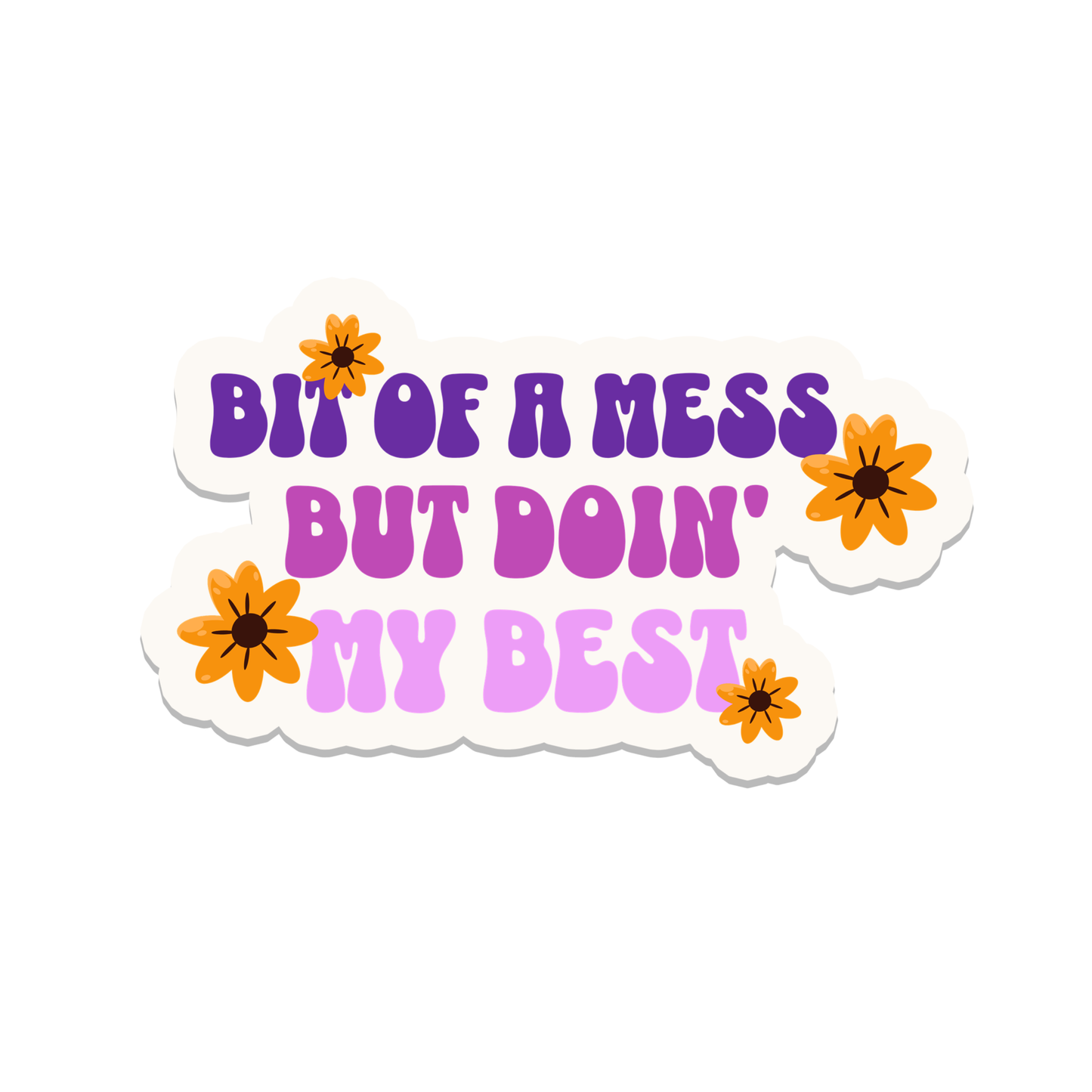 Bit of a Mess | Mental | Waterproof Sticker | 3"