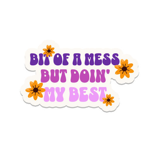 Bit of a Mess | Mental | Waterproof Sticker | 3"