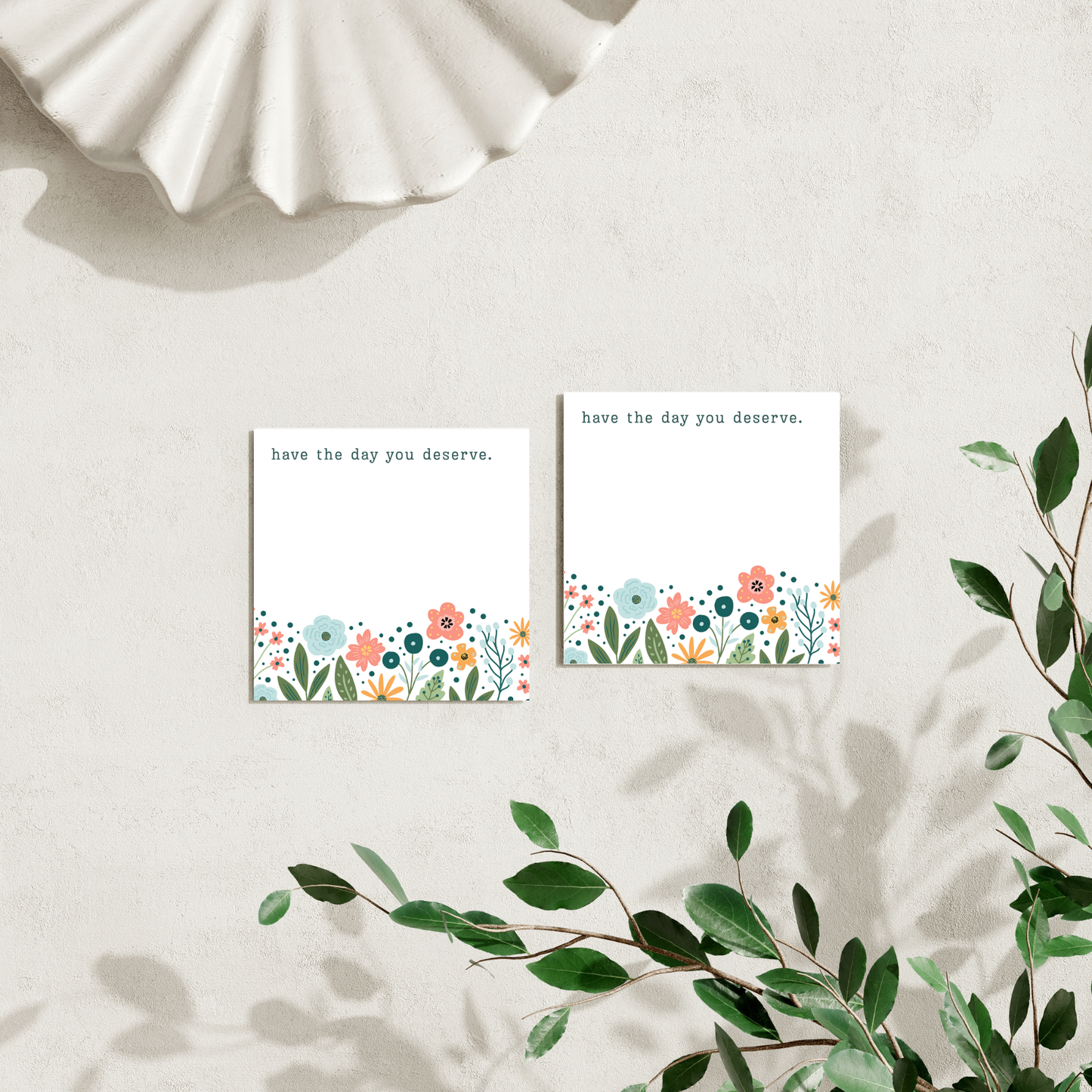 Have the Day You Deserve: 50 Sheet Post-It Note Notepad