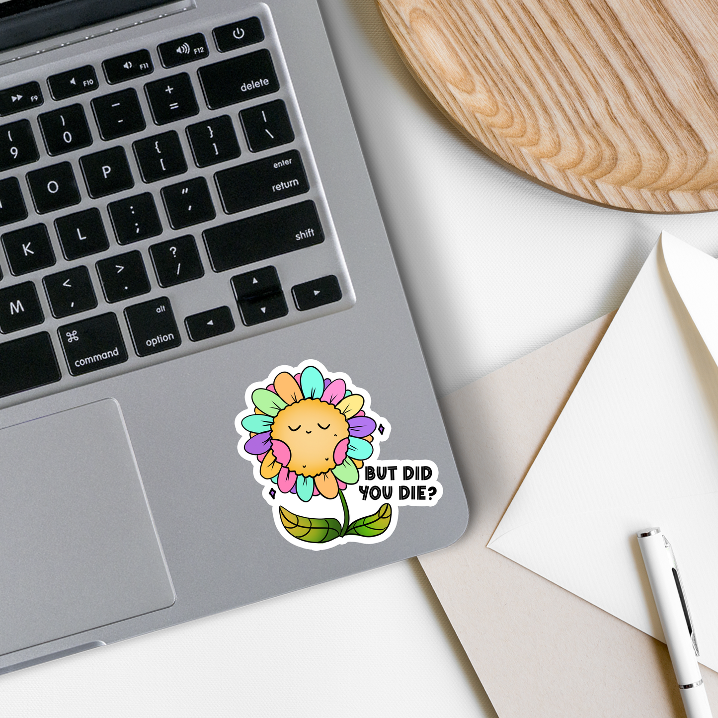 But Did You Die | Sarcastic | Waterproof Sticker | 2.5"
