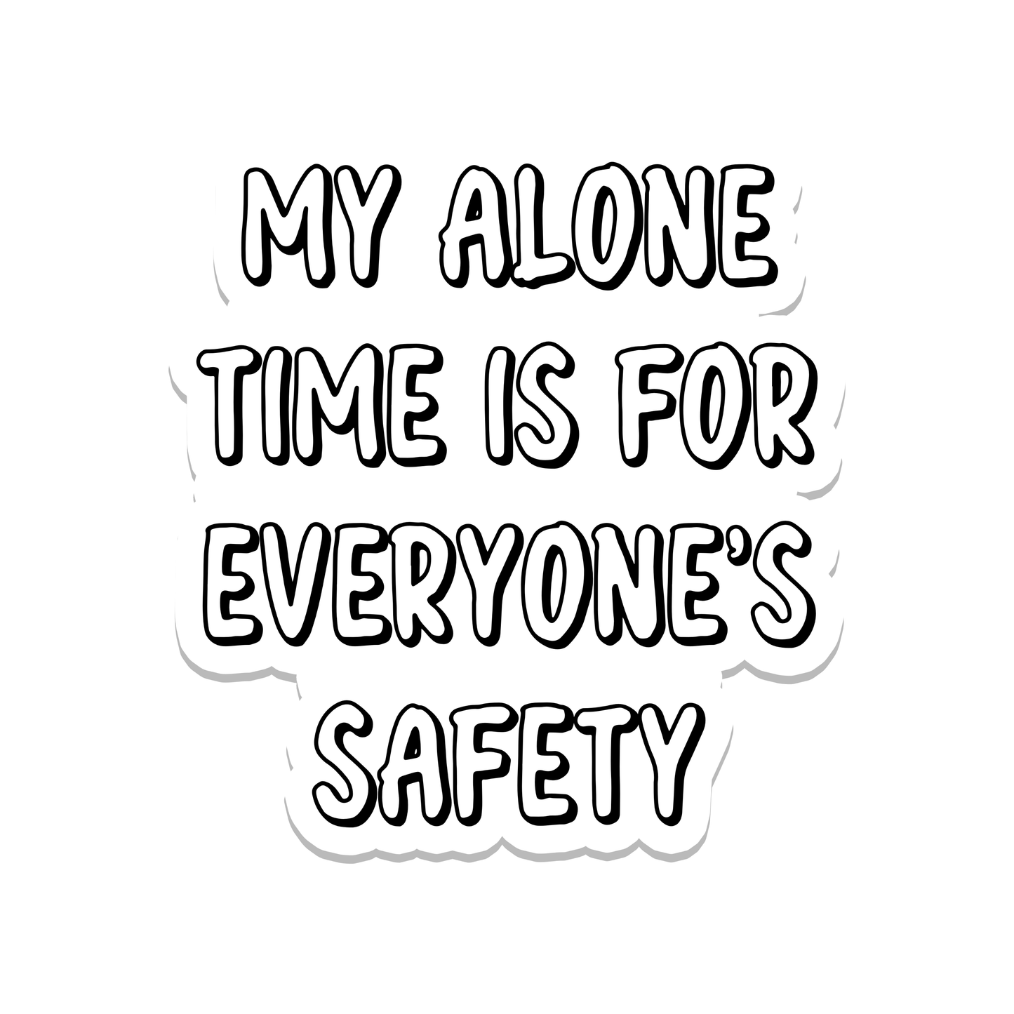 My Alone Time | Sarcastic | Waterproof Sticker | 2.5"